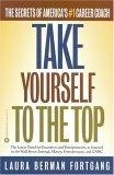 Take Yourself to the Top : The Secrets of Americas #1 Career Coach