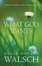 Cover of "What God Wants"