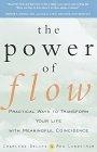 The Power of Flow : Practical Ways to Transform Your Life with Meaningful Coincidence