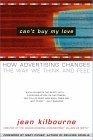 Can't Buy My Love : How Advertising Changes the Way We Think and Feel