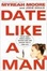 Cover of "Date Like A Man"