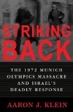 Striking Back : The 1972 Munich Olympics Massacre and Israel's Deadly Response