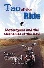 The Tao of the Ride : Motorcycles and the Mechanics of the Soul