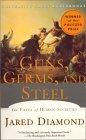 Guns, Germs, and Steel : The Fates of Human Societies