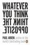 Cover of Whatever You Think, Think The Opposite