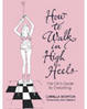 Cover of How to Walk in High Heels
