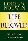Life of The Beloved : Spiritual Living in a Secular World