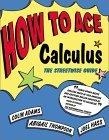 How to Ace Calculus : The Streetwise Guide (How to Ace S.)