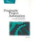 Pragmatic Project Automation : How to Build, Deploy, and Monitor Java Apps