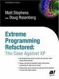 Extreme Programming Refactored : The Case Against XP