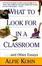 Cover of What to Look for in a Classroom