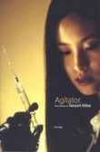 Agitator : The Cinema of Takashi Miike