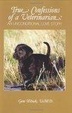 Cover of True Confessions of a Veterinarian