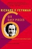Six Easy Pieces : Essentials of Physics Explained by Its Most Brilliant Teacher