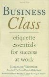 Business Class : Etiquette Essentials for Success at Work