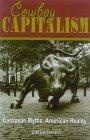 Cowboy Capitalism : European Myths, American Reality