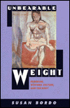 Unbearable Weight : Feminism, Western Culture, and the Body