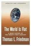 The World Is Flat [Updated and Expanded] : A Brief History of the Twenty-first Century