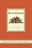 Rereadings : Seventeen writers revisit books they love