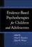 Cover of Evidence-Based Psychotherapies for Children and Adolescents
