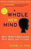 A Whole New Mind : Why Right-Brainers Will Rule the Future