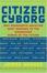 Cover of "Citizen Cyborg"