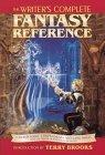 The Writers Complete Fantasy Reference : An Indispensable Compendium of Myth and Magic