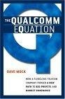 The Qualcomm Equation : How a Fledgling Telecom Company Forged a New Path to Big Profits and Market