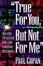 Cover of "True for You, but Not for Me"