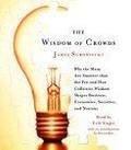 The Wisdom of Crowds : Why the Many Are Smarter Than the Few and How Collective Wisdom Shapes Business, Economies, Societies and Nations