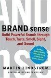 Brand Sense : Build Powerful Brands through Touch, Taste, Smell, Sight, and Sound