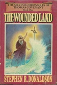 The Wounded Land The Second Chronicles of Thomas Covenant: Volume 1