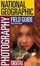 Cover of "The National Geographic Field Guide to Photography"