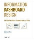 Information Dashboard Design : The Effective Visual Communication of Data