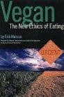 Vegan : The New Ethics of Eating