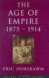The Age of Empire, 1875-1914 (History of Civilization)