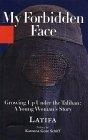 My Forbidden Face : Growing Up Under the Taliban - A Young Woman's    Story
