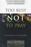Cover of Too Busy Not to Pray