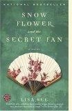 Snow Flower and the Secret Fan : A Novel