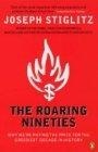 The Roaring Nineties : Why We're Paying the Price for the Greediest Decade in History