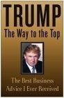 Trump : The Way to the Top : The Best Business Advice I Ever Received