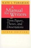 A Manual for Writers of Term Papers, Theses, and Dissertations (Chicago Guides to Writing, Editing, and Publishing)