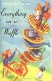 Everything on a Waffle (Newbery Honor Book)