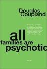 All Families are Psychotic : A Novel