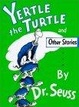 Cover of Yertle the Turtle and Other Stories
