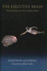 The Executive Brain : Frontal Lobes and the Civilized Mind