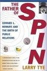 The Father of Spin : Edward L. Bernays and The Birth of Public Relations