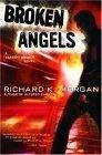 Broken Angels : A Takeshi Kovacs Novel (Kovacs)