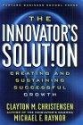 The Innovator's Solution : Creating and Sustaining Successful Growth