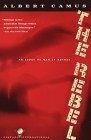 The Rebel : An Essay on Man in Revolt (Vintage International)